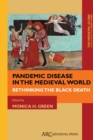 Pandemic Disease in the Medieval World : Rethinking the Black Death - Book