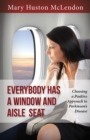 Everybody Has a Window and Aisle Seat : Choosing a Positive Approach to Parkinson's Disease - Book
