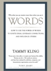 Words : How To Use the Power of Words to Ignite Ideas, Leverage Connections, and Influence Others - Book