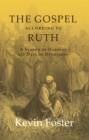 The Gospel According to Ruth : A Season of Harvest 121 Days of Devotions - eBook