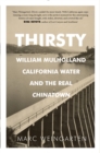 Thirsty : William Mulholland, California Water, and the Real Chinatown - eBook