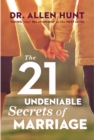 The 21 Undeniable Secrets of Marriage : Taking Your Relationship to the Next Level - eBook