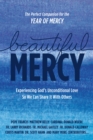 Beautiful Mercy : Experiencing God's Unconditional Love  So We Can Share It With Others - eBook