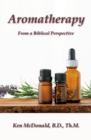 Aromatherapy : From a Biblical Perspective - eBook