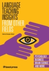 Language Teaching Insights From Other Fields: Psychology, Business, Brain Science, and More - eBook