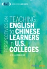 Perspectives on Teaching English to Chinese Learners in U.S. Colleges - Book