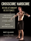 CrossCore HardCore: Revolutionary Resistance : How to Build Maximum Muscle and Extreme Strength Without Weights, Machines or Gyms - Book