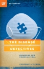 The Disease Detectives : Unraveling How Viruses Go Viral - eBook