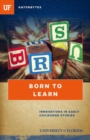 Born to Learn : Innovations in Early Childhood Studies - Book