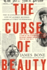 The Curse of Beauty : The Scandalous & Tragic Life of Audrey Munson, America's First Supermodel - eBook