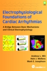 Electrophysiological Foundations of Cardiac Arrhythmias : A Bridge Between Basic Mechanisms and Clinical Electrophysiology - eBook