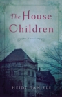 The House Children : A Novel - Book