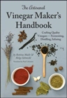 The Artisanal Vinegar Maker's Handbook : Crafting Quality Vinegars Fermenting, Distilling, Infusing - Book