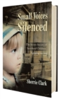 SMALL VOICES SILENCED : The Secret Society of Sacrificed Children - eBook