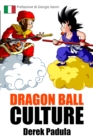 Dragon Ball Culture Volume 1: Origini - eBook