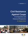 Civil Resistance Against Coups : A Comparative and Historical Perspective - eBook