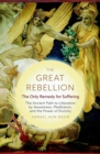 The Great Rebellion - New Edition : The Only Remedy for Suffering: the Ancient Path to Liberation by Awareness, Meditation, and the Power of Divinity - Book