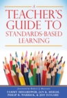Teacher's Guide to Standards-Based Learning : (An Instruction Manual for Adopting Standards-Based Grading, Curriculum, and Feedback) - eBook