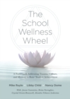 School Wellness Wheel : A Framework Addressing Trauma, Culture, and Mastery to Raise Student Achievement - eBook