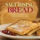Salt Rising Bread : Recipes and Heartfelt Stories of a Nearly Lost Appalachian Tradition - eBook