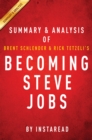 Becoming Steve Jobs by Brent Schlender and Rick Tetzeli | Summary & Analysis : The Evolution of a Reckless Upstart into a Visionary Leader - eBook