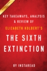 The Sixth Extinction: by Elizabeth Kolbert | Key Takeaways, Analysis & Review : An Unnatural History - eBook