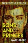 Sons and Princes : The Invictus Cycle Book 3 - eBook