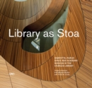 Library as Stoa : Public Space and Academic Mission in Snohetta's Charles Library - Book