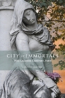 City of Immortals : Pere-Lachaise Cemetery, Paris - Book