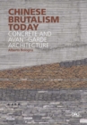 Chinese Brutalism Today : Concrete and Avant-Garde Architecture - Book