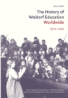 The History of Waldorf Education Worldwide : Volume 1: 1919-1945 - Book