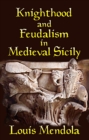 Knighthood and Feudalism in Medieval Sicily - Book