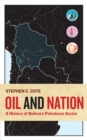 Oil and Nation : A History of Bolivia's Petroleum Sector - eBook