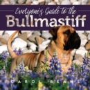 Everyone's Guide to the Bullmastiff - eBook
