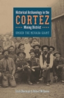 Historical Archaeology in the Cortez Mining District : Under the Nevada Giant - Book