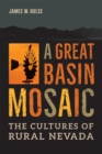 A Great Basin Mosaic : The Cultures of Rural Nevada - Book