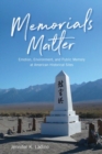 Memorials Matter : Emotion, Environment, and Public Memory at American Historical Sites - eBook