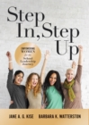 Step In, Step Up : Empowering Women for the School Leadership Journey (A 12-Week Educational Leadership Development Guide for Women) - eBook
