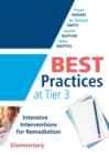 Best Practices at Tier 3 [Elementary] : Intensive Interventions for Remediation, Elementary (An RTI model guide for implementing Tier 3 interventions in primary school classrooms) - eBook
