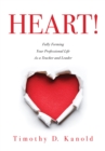 HEART! : Fully Forming Your Professional Life as a Teacher and Leader - eBook
