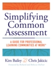 Simplifying Common Assessment : A Guide for Professional Learning Communities at Work(TM) [how teadchers can develop effective and efficient assessments - eBook