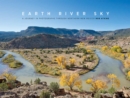 Earth River Sky : A Journey in Photographs Through Northern New Mexico - Book