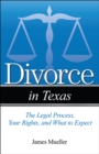 Divorce in Texas : The Legal Process, Your Rights, and What to Expect - Book
