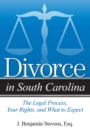 Divorce in South Carolina : The Legal Process, Your Rights, and What to Expect - Book