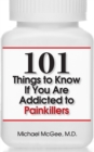 101 Things to Know if You Are Addicted to Painkillers - Book