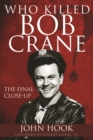 Who Killed Bob Crane? : The Final Close-Up - Book