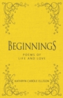 Beginnings : Poems of Life and Love - Book
