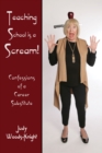 Teaching School is a Scream! : Confessions of a Substitute Teacher - Book