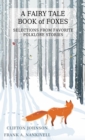 A Fairy Tale Book of Foxes : Selections from Favorite Folklore Stories - eBook