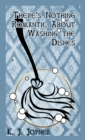 There's Nothing Romantic About Washing the Dishes - eBook